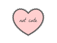 Not cute