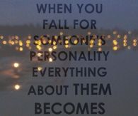When you fall for someones personality