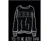 You fit me better than my favorite sweater
