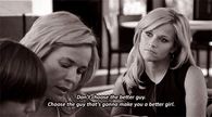Choose the guy thats gonna make you a better girl