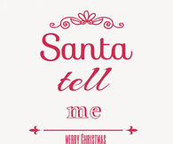 Santa tell me