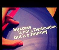 Success is a not a destination but is a journey