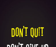Don't quit