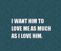 I want him to love me