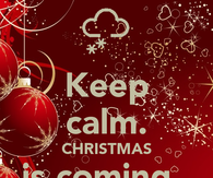 Keep calm, christmas is coming