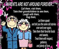 parents are not around forever