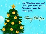 At Christmas play and make good cheer for Christmas comes but once a year...