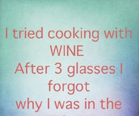 I tried cooking with wine