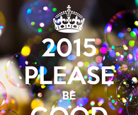 2015 Please Be Good To Me