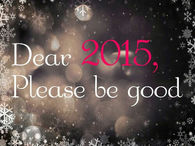 Dear 2015, please be good