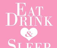 Eat, Drink & Sleep Pink