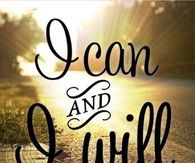 I can and I will