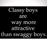 Classy boys are way more attractive than swaggy boys