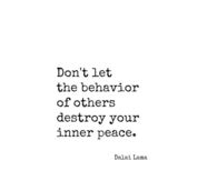 Dont let the behavior of others destroy your inner peace