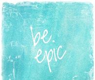 Be epic