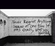 Never regret anything