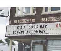 Its a good day to have a good day