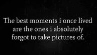 The best moments I once lived