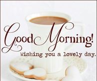 Good Morning Have A Lovely Day