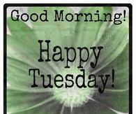 Good Morning Happy Tuesday