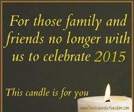 For family and friends no longer with us in 2015