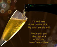 If the drinks don't do the trick, my wish surely will...