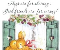 Hugs are for sharing...Good friends are for caring!  Good Morning