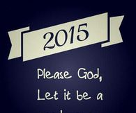 2015, please God let it be a good year
