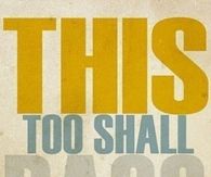 This too shall pass