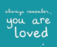 You are loved