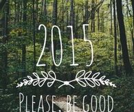2015 please be good