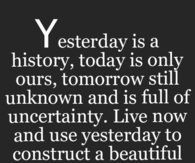 yesterday is history