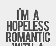 I am Hopeless Romantic