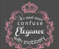 We must never confuse elegance with snobbery