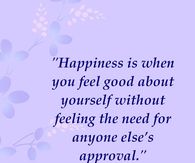 Happiness is when you feel good about yourself....