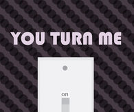 turn me on 