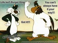 life isn't a Burger King