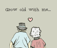 Grow Old With Me