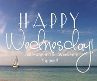 Happy Wednesday Half Way To The Weekend