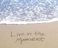 Live in the moment