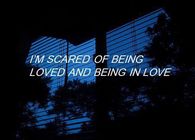 Im scared of being loved