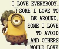 I love everybody