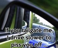 If you tailgate me