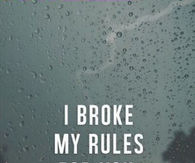 I broke my rules for you.