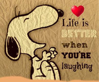 Life is better when your laughing