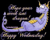Hope your week isn't dragon! Happy Wednesday!