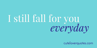 i still fall for you everyday