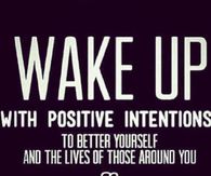 Wake up with positive intentions