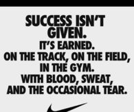 Success isnt given, its earned