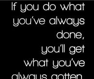 what you've always gotten